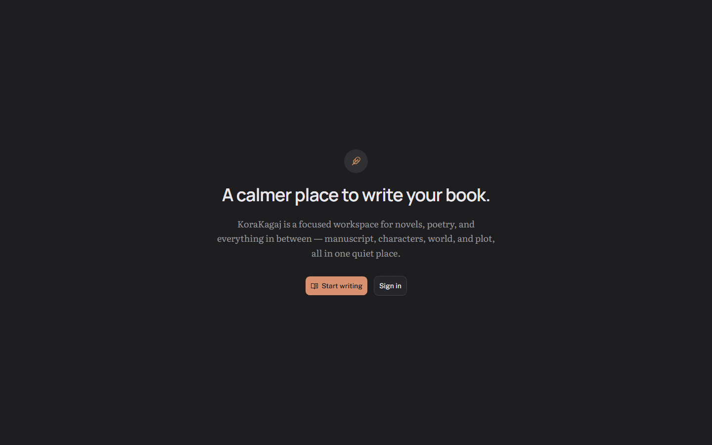 KoraKagaj's landing page: a quill icon, the line "A calmer place to write your book.", a short description and Start writing and Sign in buttons on a dark background.